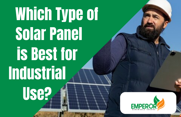 Which Type of Solar Panel is Best for Industrial Use